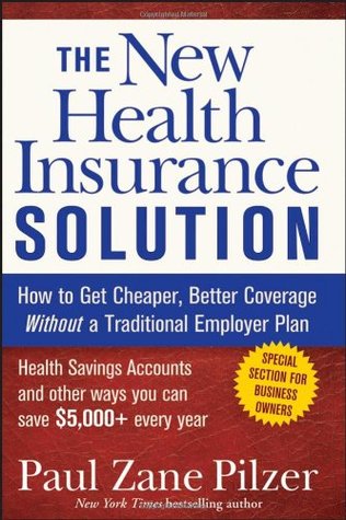 Full Download The New Health Insurance Solution: How to Get Cheaper, Better Coverage Without a Traditional Employer Plan - Paul Zane Pilzer file in ePub