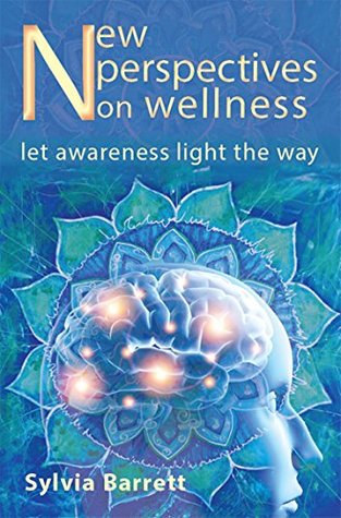 Read Online New Perspectives on Wellness: Let Awareness Light the Way - Sylvia Barrett file in PDF