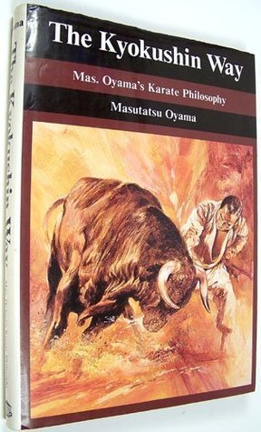 Read Online The Kyokushin Way: Mas Oyama's Karate Philosophy - Masutatsu Oyama | PDF