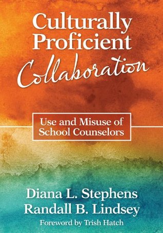 Read Online Culturally Proficient Collaboration: Use and Misuse of School Counselors - Diana L. (Lynn) Stephens | ePub