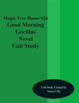 Download Magic Tree House #26 Good Morning Gorilla Novel Unit Study - Teresa Lilly file in PDF