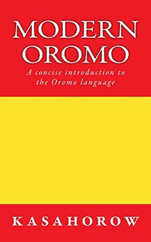 Read Online Modern Oromo: A concise introduction to the Oromo language (Oromo kasahorow) - Kasahorow Foundation | ePub