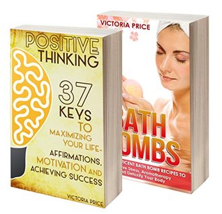 Read Online Positive Thinking: Box Set- Positive Thinking and Bath Bombs (Positive Thinking, Bath Bombs) - Victoria Price file in PDF