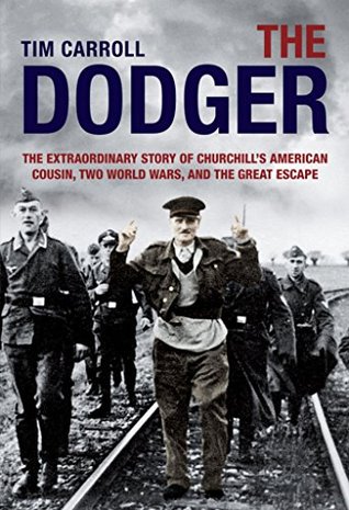 Read Dodger: The Extraordinary Story of Churchill's American Cousin, Two World Wars, and The Great Escape - Tim Carroll file in ePub