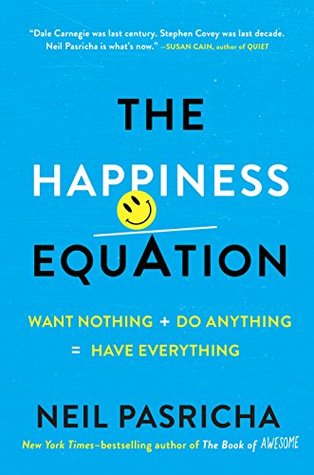Full Download The Happiness Equation: Want Nothing   Do Anything = Have Everything - Neil Pasricha file in ePub