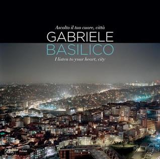 Full Download Gabriele Basilico: I Listen to Your Heart, City - Walter Guadagnini file in PDF