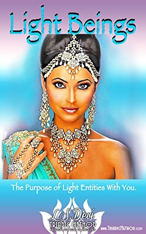 Full Download Light Beings: The Purpose of Light Beings With You - LS Devi file in PDF