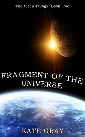 Read Fragment of the Universe (Sleep Trilogy Book 2) - Kate Gray | PDF