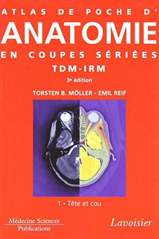 Read Online Atlas Poche Anatomie Coupes Seriees Tdm-irm T.1-tete et Cou 3e Ed - Torsten B. Moeller | PDF