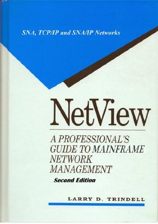 Read Online NetView - A Professional's Guide To Mainframe Network Management - Larry D. Trindell | ePub