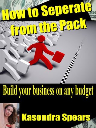 Read How to Seperate from the Pack: Build your business on any budget - Kasondra Spears file in ePub