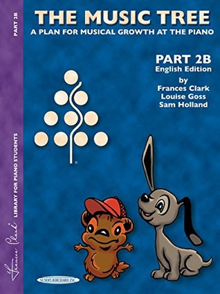 Full Download The Music Tree: English Edition Student's Book, Part 2B: 0 (Frances Clark Library for Piano Students) - Frances Clark | ePub