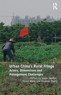Read Online Urban China's Rural Fringe: Actors, Dimensions and Management Challenges - Giulio Verdini file in ePub