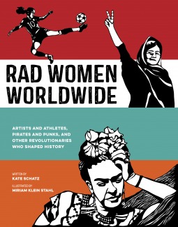 Download Rad Women Worldwide: Artists and Athletes, Pirates and Punks, and Other Revolutionaries Who Shaped History - Kate Schatz file in PDF