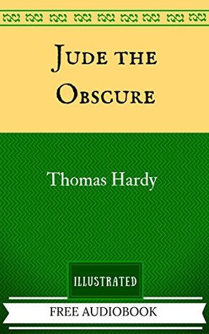 Full Download Jude the Obscure: By Thomas Hardy - Illustrated - Thomas Hardy | PDF