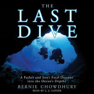 Read The Last Dive: A Father and Son's Fatal Descent into the Ocean's Depths - Bernie Chowdhury | PDF