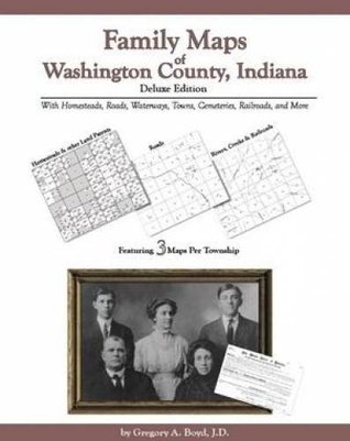 Download Family Maps of Washington County, Indiana, Deluxe Edition - Gregory A. Boyd | ePub