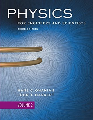 Read Online Physics for Engineers and Scientists (Third Edition) (Vol. 1): Chapters 22-36 v. 2 - Hans C. Ohanian file in PDF