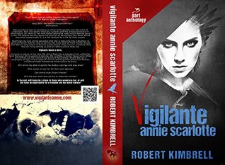 Full Download Vigilante Annie Scarlotte: Anthology: The Complete First Season - Robert Kimbrell | PDF