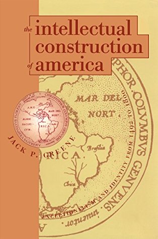 Download The Intellectual Construction of America: Exceptionalism and Identity From 1492 to 1800 - Jack P. Greene | ePub