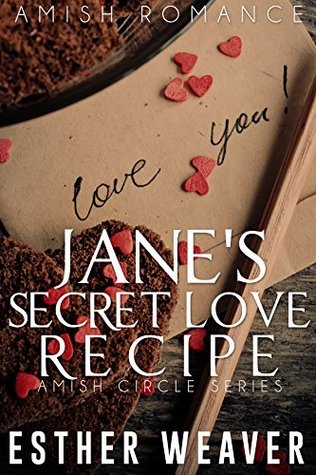 Read Online Jane's Secret Love Recipe (Amish Circle Series #3) - Esther Weaver | PDF