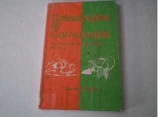 Full Download Catastrophe or Cornucopia: The Environment, Politics and the Future - S COTGROVE | ePub