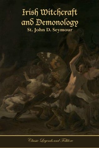Download Irish Witchcraft and Demonology (Classic Legends and Folklore) - St. John D. Seymour file in ePub