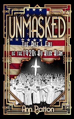 Read Unmasked!: The Rise & Fall of the 1920s Ku Klux Klan - Ann Patton | PDF