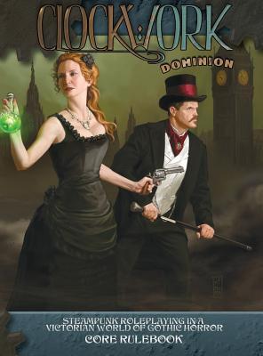 Download Clockwork: Dominion Core Rulebook: Steampunk Roleplaying in a Victorian World of Gothic Horror - Zeke Coughlin | PDF