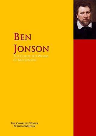 Read The Collected Works of Ben Jonson: The Complete Works PergamonMedia (Highlights of World Literature) - Ben Jonson | PDF
