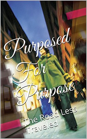 Full Download Purposed For Purpose: The Road Less Traveled (By Design Book 1) - Rhonda Johnson file in PDF