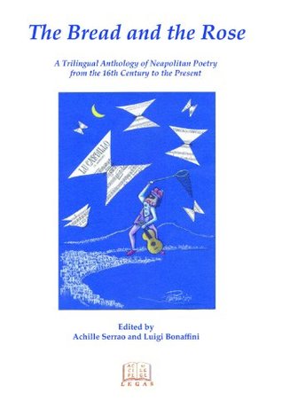 Full Download The Bread and the Rose (Italian Poetry in Translation Book 9) - Achille Serrao | ePub