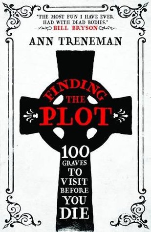 Download Finding The Plot: 100 Graves to Visit Before You Die - Ann Treneman file in PDF