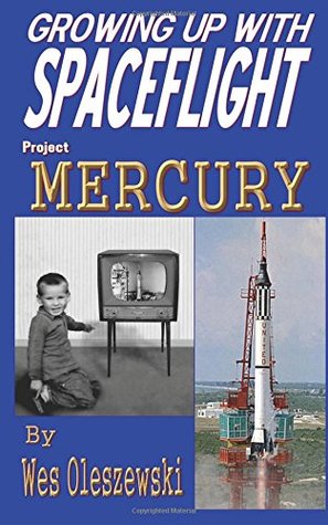 Read Growing up with Spaceflight- Project Mercury (Volume 1) - Wes Oleszewski | ePub