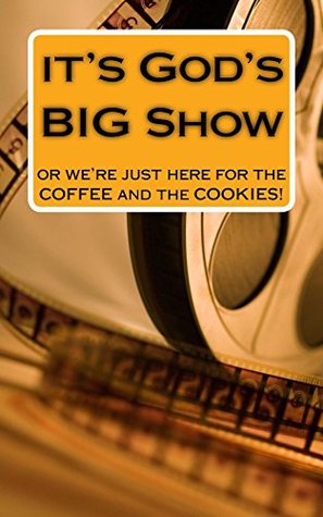Download it's God's BIG Show or we're just here for the COFFEE and the COOKIES! - David Johnson file in ePub