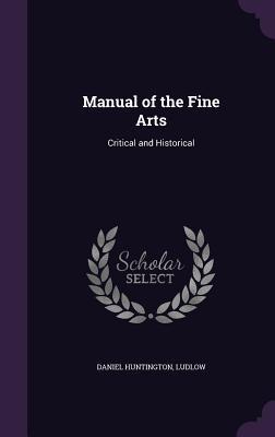 Full Download Manual of the Fine Arts: Critical and Historical - Daniel Huntington | ePub