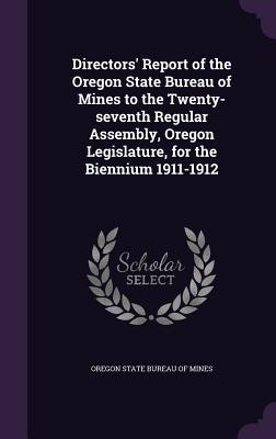 Download Directors' Report of the Oregon State Bureau of Mines to the Twenty-Seventh Regular Assembly, Oregon Legislature, for the Biennium 1911-1912 - Oregon State Bureau of Mines file in ePub