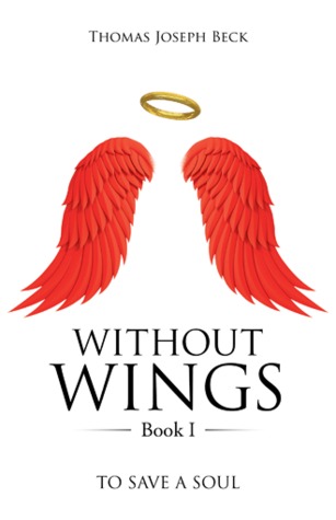 Download Without Wings: To Save a Soul (Without Wings #1) - Thomas Joseph Beck | PDF