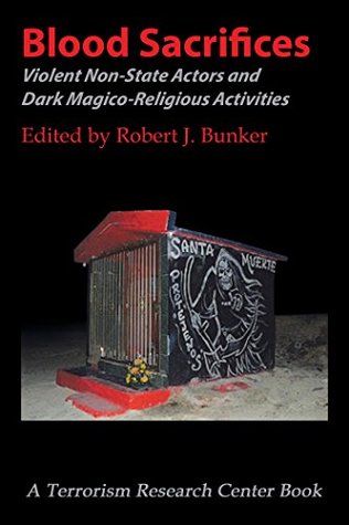 Read Blood Sacrifices: Violent Non-State Actors and Dark Magico-Religious Activities - Robert J Bunker file in ePub