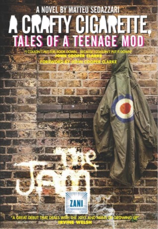 Full Download A Crafty Cigarette Tales of a Teenage Mod: Foreword by John Cooper Clarke - Matteo Sedazzari | PDF