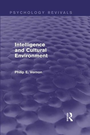 Full Download Intelligence and Cultural Environment (Psychology Revivals) - Philip E. Vernon | PDF