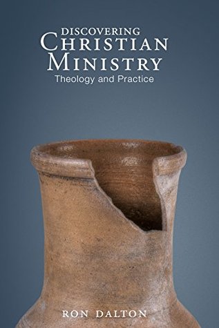 Read Online Discovering Christian Ministry: Theology and Practice - Ron Dalton file in PDF
