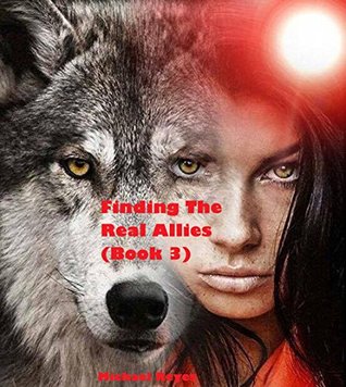 Full Download Finding The Real Allies (Book 3): (Werewolf Shifter Paranormal Romance Action Adventure) - Michael Reyes file in PDF