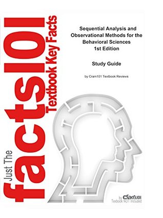 Read Online e-Study Guide for: Sequential Analysis and Observational Methods for the Behavioral Sciences: Statistics, Statistics - Cram101 Textbook Reviews file in PDF