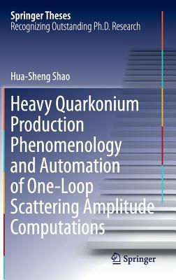 Read Heavy Quarkonium Production Phenomenology and Automation of One-Loop Scattering Amplitude Computations - Hua-Sheng Shao | PDF