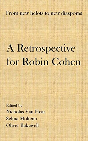 Read From new helots to new diasporas: A retrospective for Robin Cohen - Nicholas Van Hear | PDF