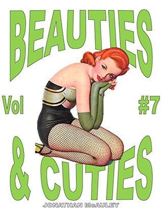 Full Download BEAUTIES & CUTIES Vol. 7: The Cutest Freshest And Most Beautiful GIRLS On Vintage Pulp Magazine Covers - Jonathan H. McAuley | PDF