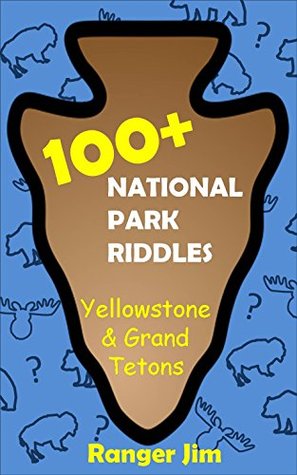 Read Online 100  National Park Riddles: Yellowstone and Grand Tetons - Ranger Jim file in PDF