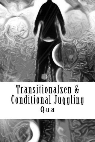 Full Download Transitional Zen & Conditional Juggling: Black and White Version - Qua file in ePub