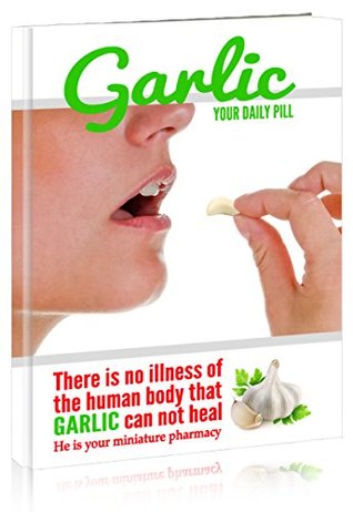 Full Download Garlic in the History of Medicine (Garlic. Your Daily PILL Book 2) - iole | PDF